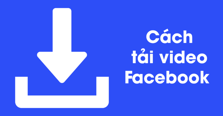 Hướng Dẫn Chi Tiết Cách Tải Video Trên Facebook Về Máy Tính Full HD Nhanh Chóng và An Toàn