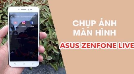 Hướng Dẫn Chi Tiết Cách Chụp Màn Hình Asus Zenfone Live Đơn Giản và Hiệu Quả