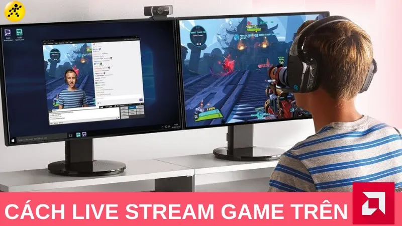 Cách live stream game hiệu quả trên AMD Radeon Software: Hướng dẫn toàn diện từ A đến Z