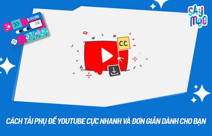 Cách Tải Phụ Đề Video Trên Toutube Nhanh Chóng và Hiệu Quả Nhất