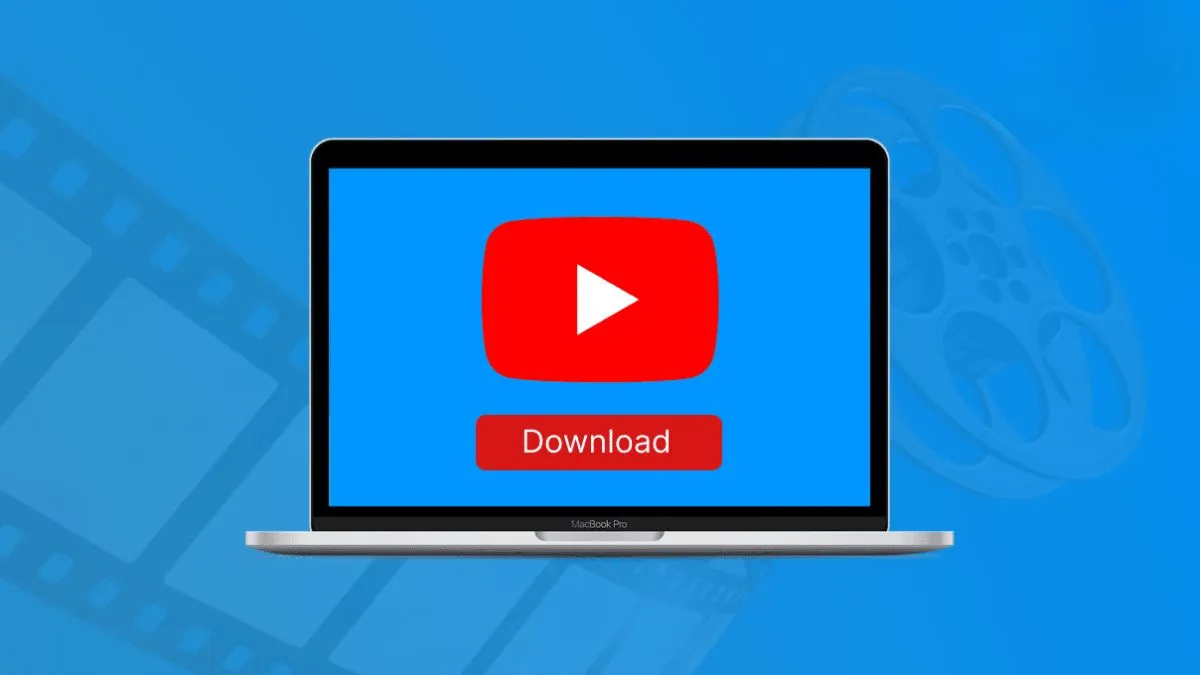 Cách Tải Video Từ YouTube Cho MacBook Nhanh Chóng, An Toàn Và Hiệu Quả Nhất