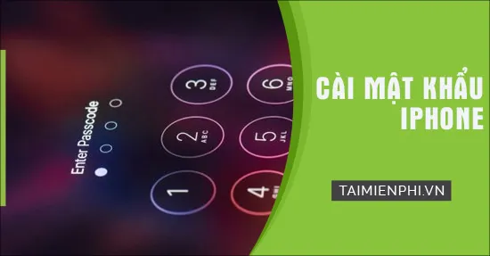 Hướng Dẫn Chi Tiết Cách Cài Mật Khẩu Cho iPhone 6 Đảm Bảo Bảo Mật Tối Ưu