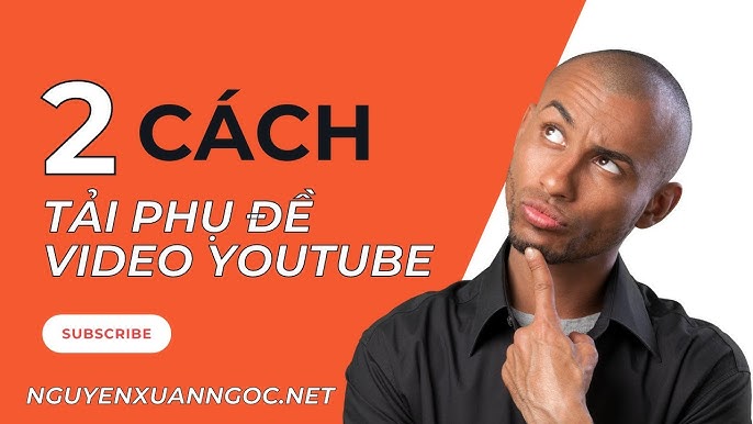 Cách Tải Phụ Đề Video Trên Toutube Nhanh Chóng và Hiệu Quả Nhất