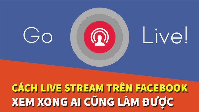 Cách live stream facebook nhiều người xem hiệu quả: Hướng dẫn từ A đến Z