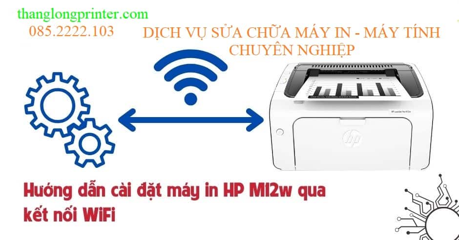 Cách Cài Đặt Máy In HP LaserJet Pro M12w Chi Tiết và Nhanh Chóng