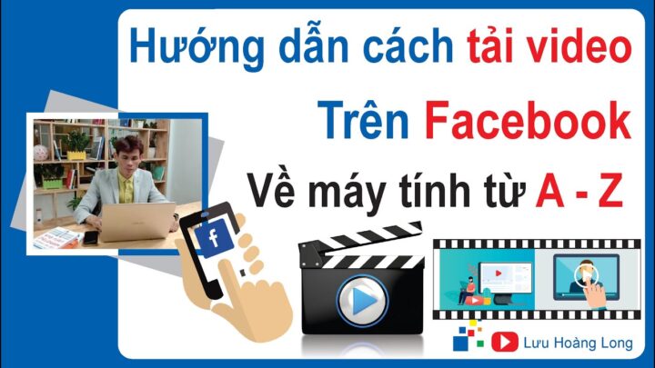 Cách Tải Video Từ Facebook Về Máy Tính HD Nhanh Chóng và An Toàn