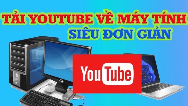 Cách Tải 1 Video Về Máy Tính: Hướng Dẫn Chi Tiết Từ Mọi Nguồn