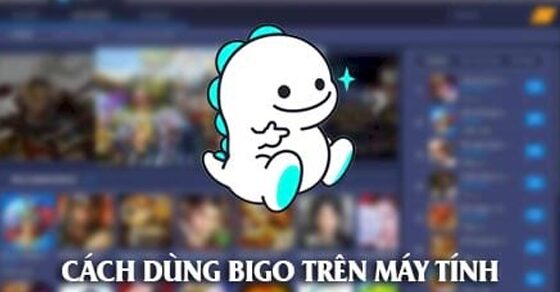 Cách tải Bigo Live cho máy tính: Hướng dẫn chi tiết từ A-Z để trải nghiệm mượt mà