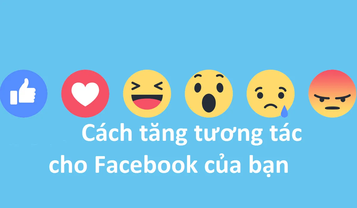 Cách Tăng Tương Tác Bạn Bè Trên Facebook Hiệu Quả, Bền Vững Cho Mọi Tài Khoản