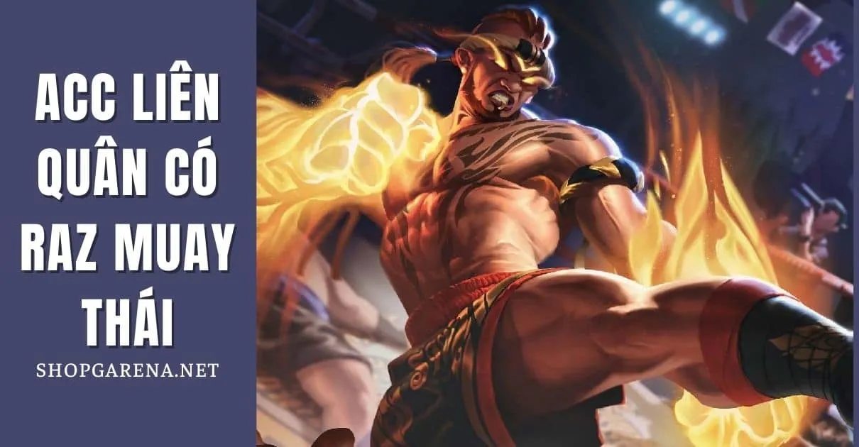 Acc Liên Quân Có Raz Muay Thái