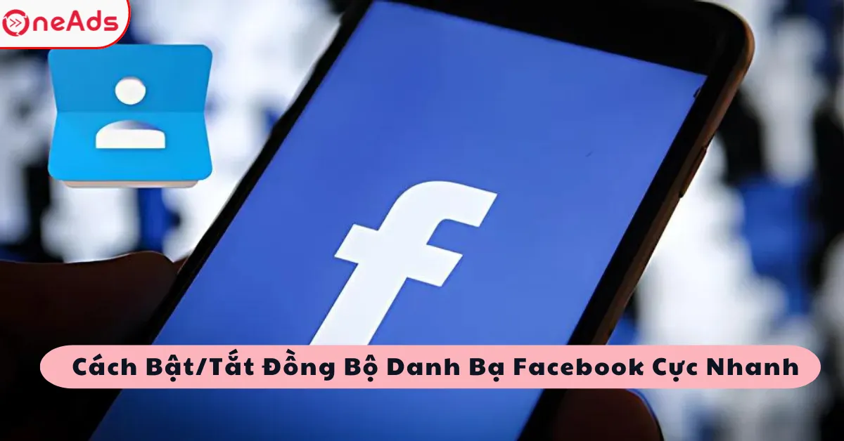 cách đồng bộ danh bạ facebook Toàn diện: Lợi ích, Rủi ro và Hướng dẫn Chi tiết (Android, iOS)