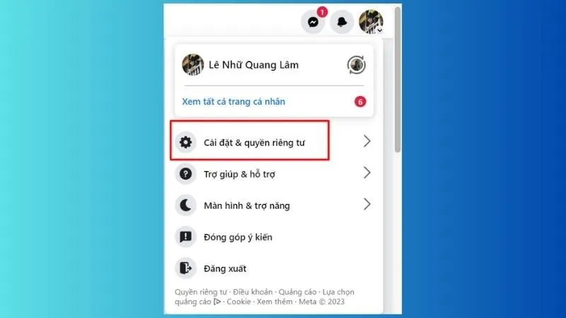 Bước 1: Truy cập vào tài khoản Facebook của bạn > Chọn Cài đặt & quyền riêng tư