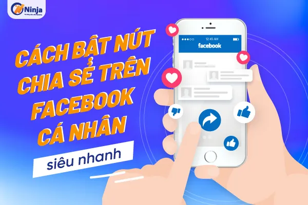 Các bước cơ bản để bật nút chia sẻ trên facebook cá nhân siêu nhanh chóng