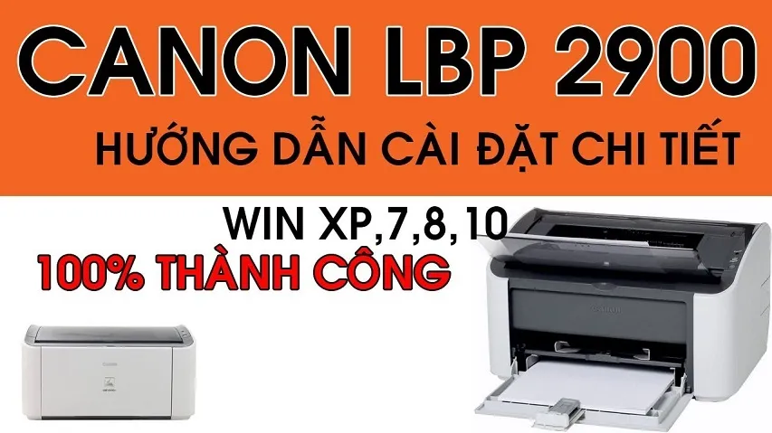 Hướng Dẫn Chi Tiết A-Z Cách Cài Máy In Canon 2900 Win 7 Chuẩn Kỹ Thuật (Cho Cả 32bit và 64bit)