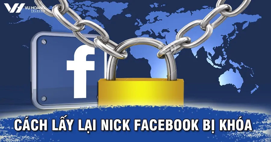 Cách Lấy Lại Nick Facebook Bị Khóa Nhanh Chóng và Hiệu Quả Nhất 2025