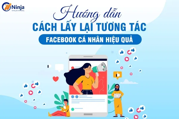 Cách Lấy Lại Tương Tác Facebook Toàn Diện 2025: Chiến Lược Tăng Trưởng Bền Vững