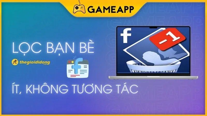cách lọc bạn ít tương tác trên facebook Hiệu Quả và An Toàn Bằng Công Cụ Chuyên Nghiệp