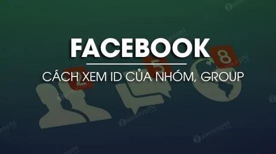cách xem id của facebook: Hướng Dẫn Chi Tiết Tìm ID Người Dùng, Trang và Nhóm Mới Nhất 2025