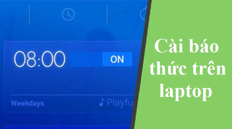 Hướng Dẫn Chi Tiết cách cài đặt báo thức trên máy tính win7 Hiệu Quả Nhất
