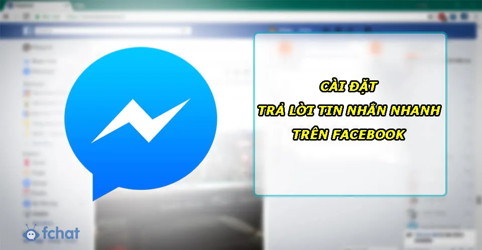 Cách Cài Đặt Trả Lời Tin Nhắn Trên Fanpage Hiệu Quả Nhất: Hướng Dẫn Chi Tiết A-Z