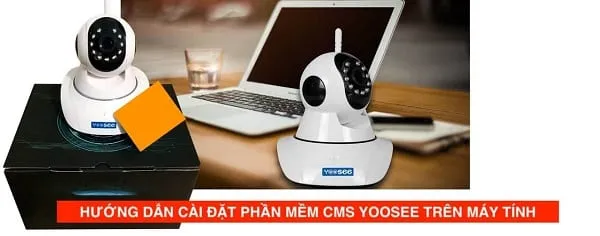 Cách cài Camera Yoosee vào Máy tính Chi Tiết 2025: Hướng dẫn từ A đến Z