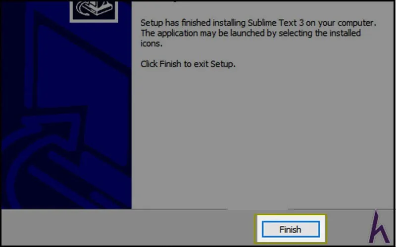 Chọn Finish để kết thúc quá trình cài đặt Sublime Text 3