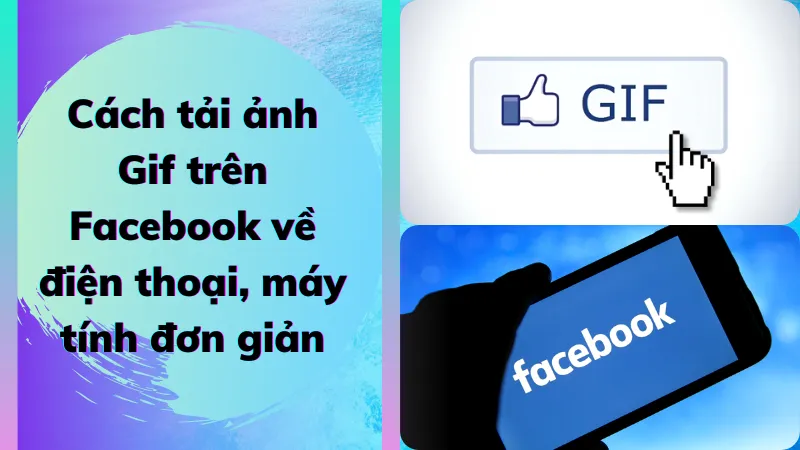 Hướng Dẫn Chi Tiết cách tải gif trên facebook về điện thoại Và Máy Tính Toàn Diện Nhất