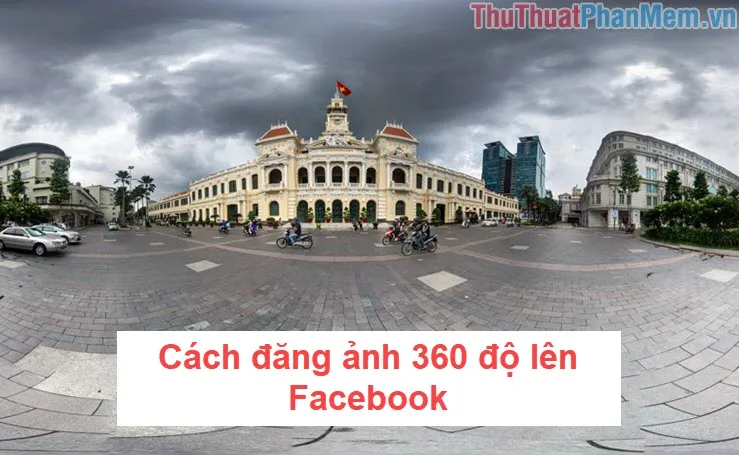 cách đăng ảnh 360 độ lên facebook Chuẩn Xác Nhất 2025: Hướng Dẫn Tối Ưu Metadata Chuyên Sâu