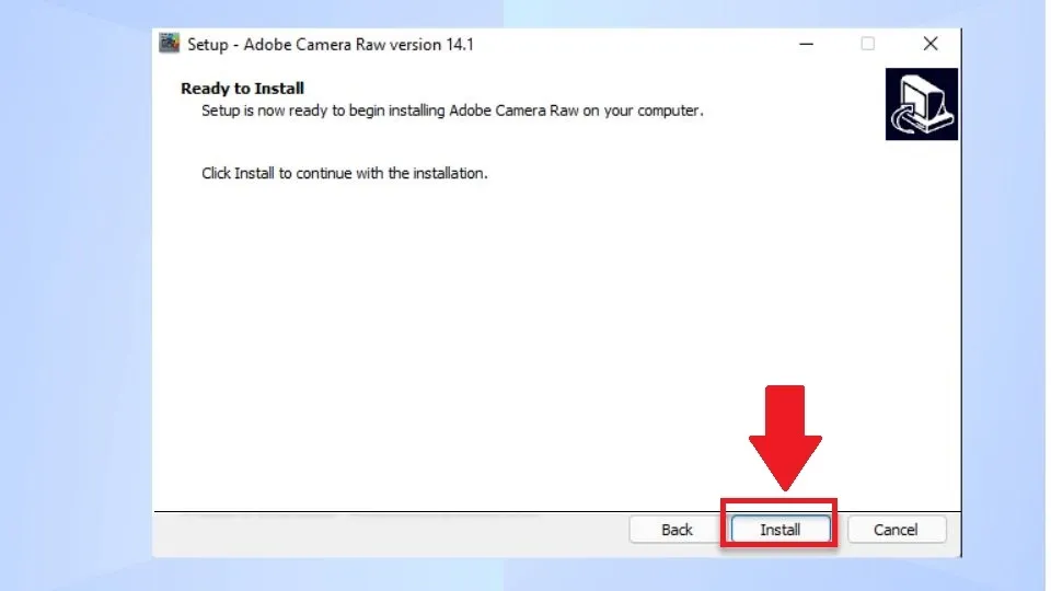 Hoàn tất bước cài đặt Adobe Camera Raw bằng cách nhấn nút Install