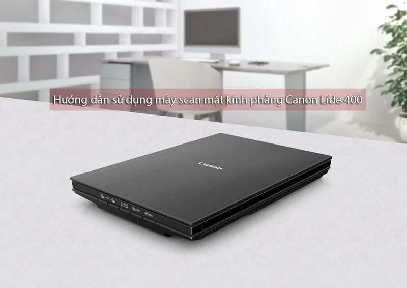 Hướng dẫn đặt tài liệu đúng cách trên máy scan mặt kính phẳng Canon Lide 400