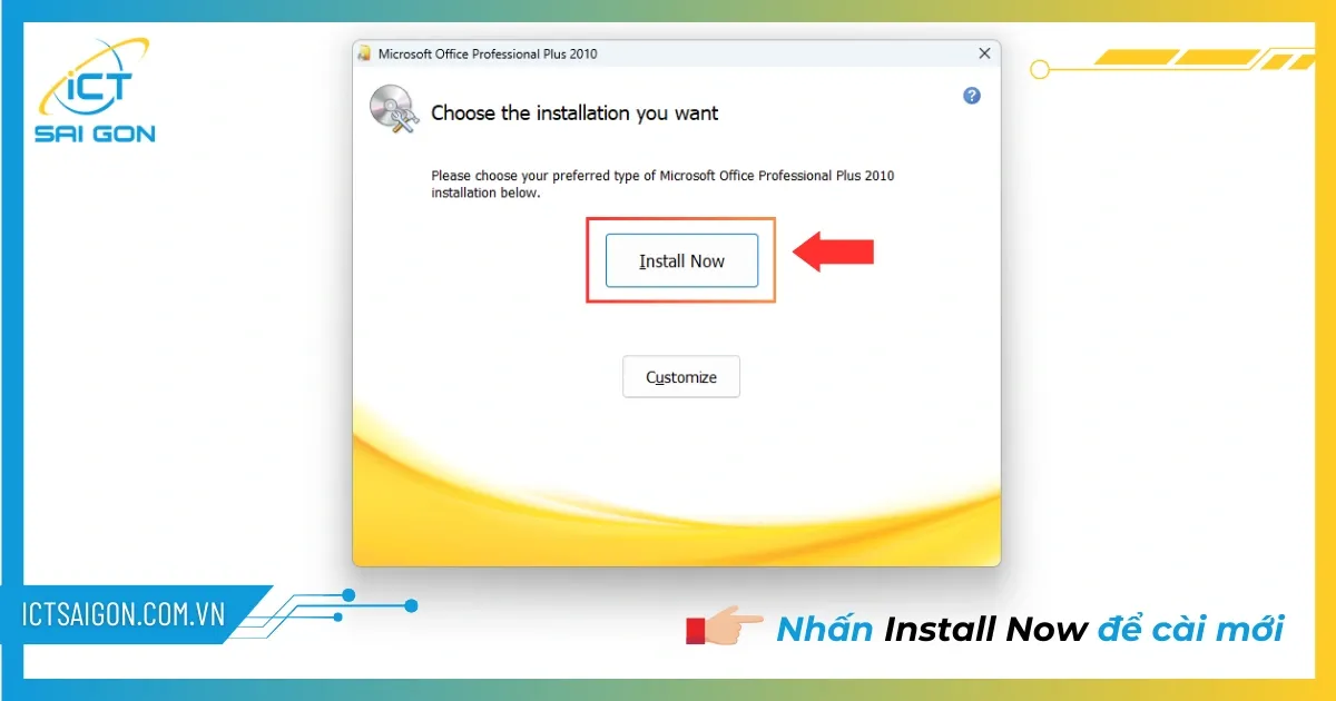 Lựa chọn Install Now hoặc Customize trong quá trình cài đặt Office 2010 crack