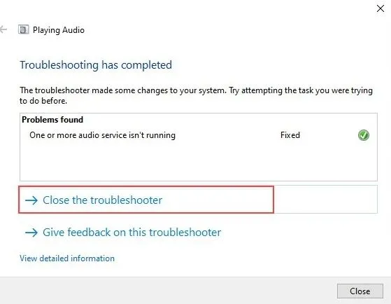 Màn hình kết thúc của Troubleshooter, chọn Close the Troubleshooter