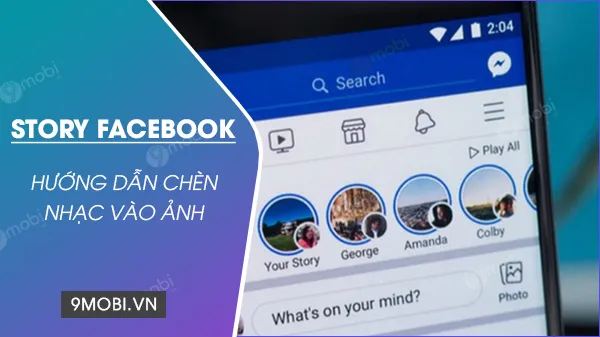 Màn hình tổng quan về cách chèn lời bài hát trên story facebook