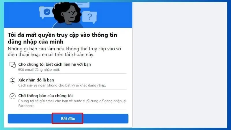 Nếu bạn chọn mục Bạn không truy cập được email và số điện thoại này > Đọc các yêu cầu như hình dưới và ấn Bắt đầu