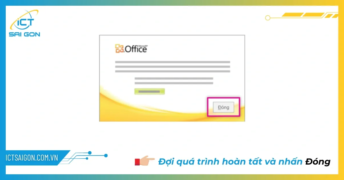 Nhấn Close để kết thúc quá trình cài đặt Office 2010