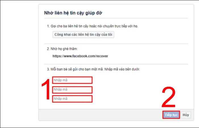 Nhập các mã được gửi đến facebook người liên hệ tin cậy của bạn và nhấn tiếp tục
