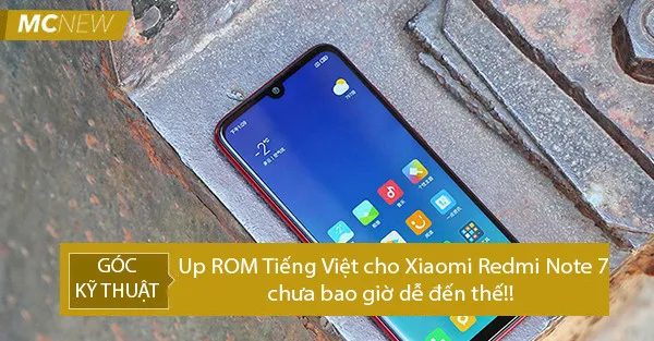 Cách Cài Tiếng Việt Cho Redmi Note 7 Pro Chi Tiết Từ A-Z: Hướng Dẫn Up ROM Quốc Tế An Toàn