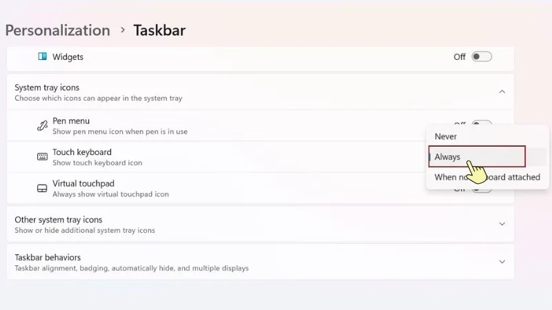 Tại mục Touch Keyboard chuyển sang Always