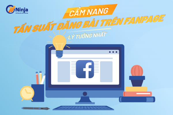 [CẨM NANG] tần suất đăng bài trên Fanpage lý tưởng nhất