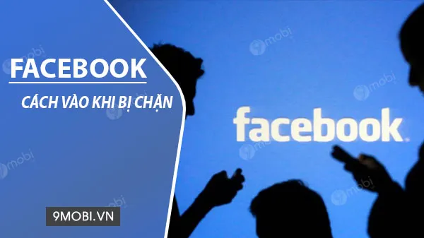cách vào facebook bị chặn trên android Hiệu Quả Nhất: Hướng Dẫn Toàn Diện Từ Chuyên Gia