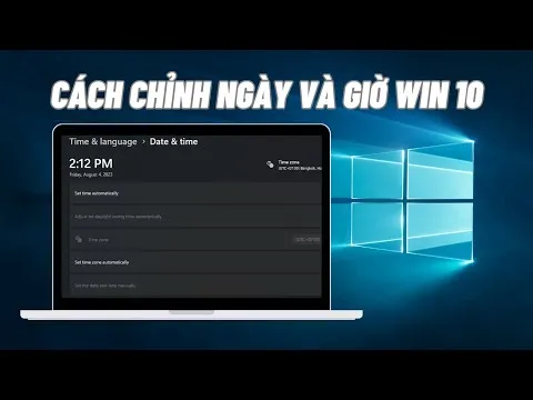 Video hướng dẫn cách chỉnh thời gian trên máy tính Windows 10, 11