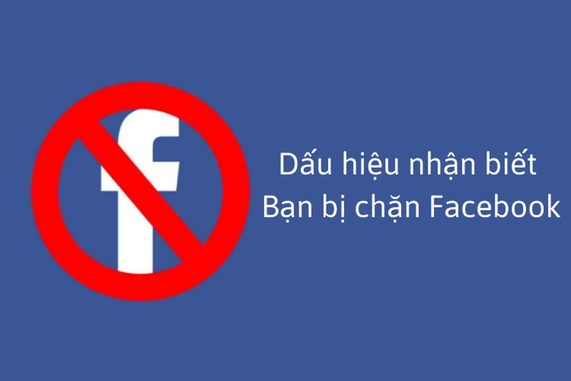 cách nhận biết bị chặn facebook Chính Xác và Chi Tiết Nhất: Phân Tích Dấu Hiệu Toàn Diện