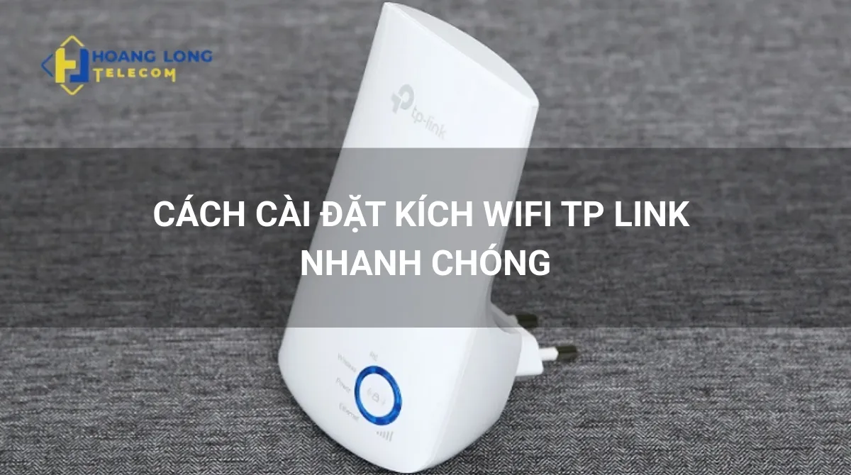 cách cài đặt bộ kích sóng TP-Link Hiệu Quả và Nhanh Chóng