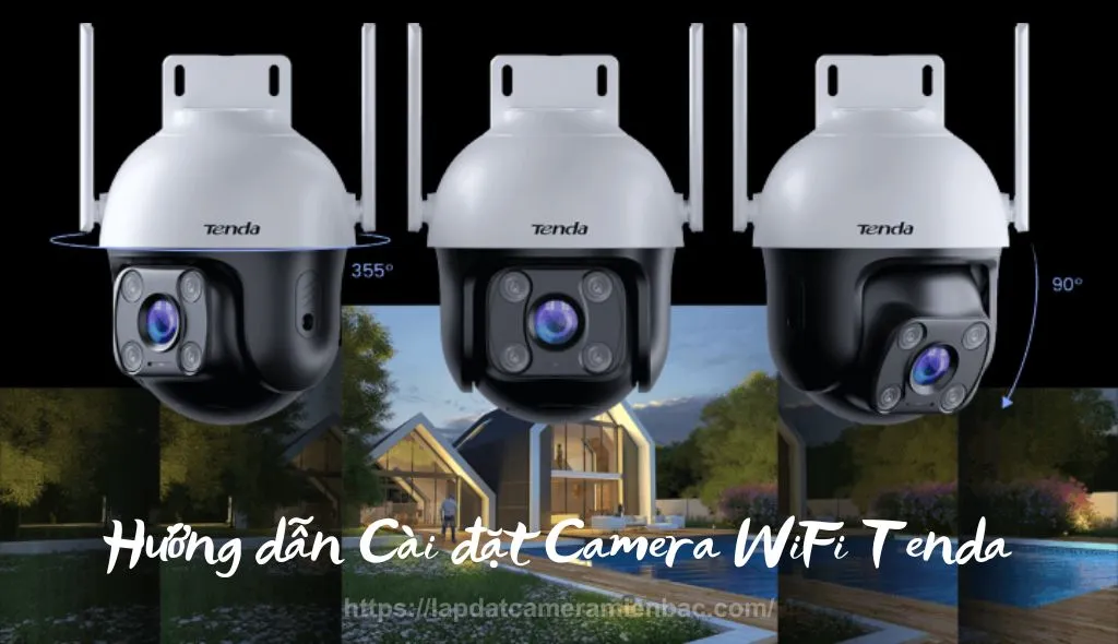 cách cài đặt camera tenda: Hướng Dẫn Chi Tiết Từ A Đến Z Trên Điện Thoại và Máy Tính