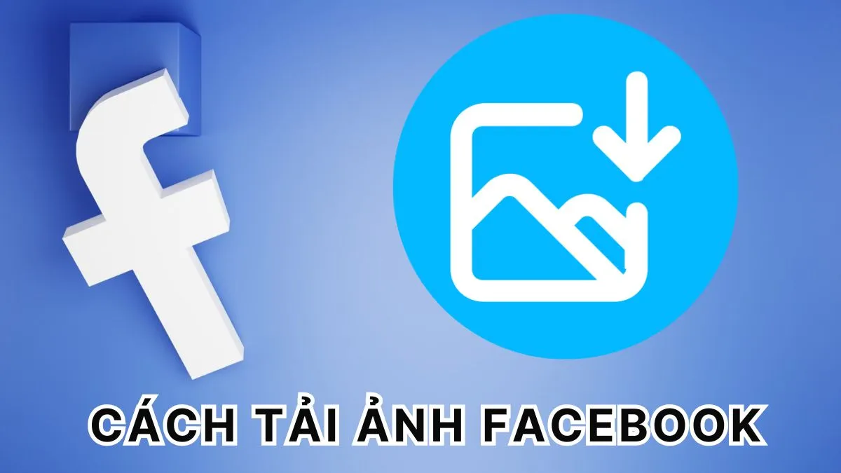 cách tải ảnh hd lên facebook bằng máy tính: Hướng dẫn tối ưu hóa chuyên sâu 2025