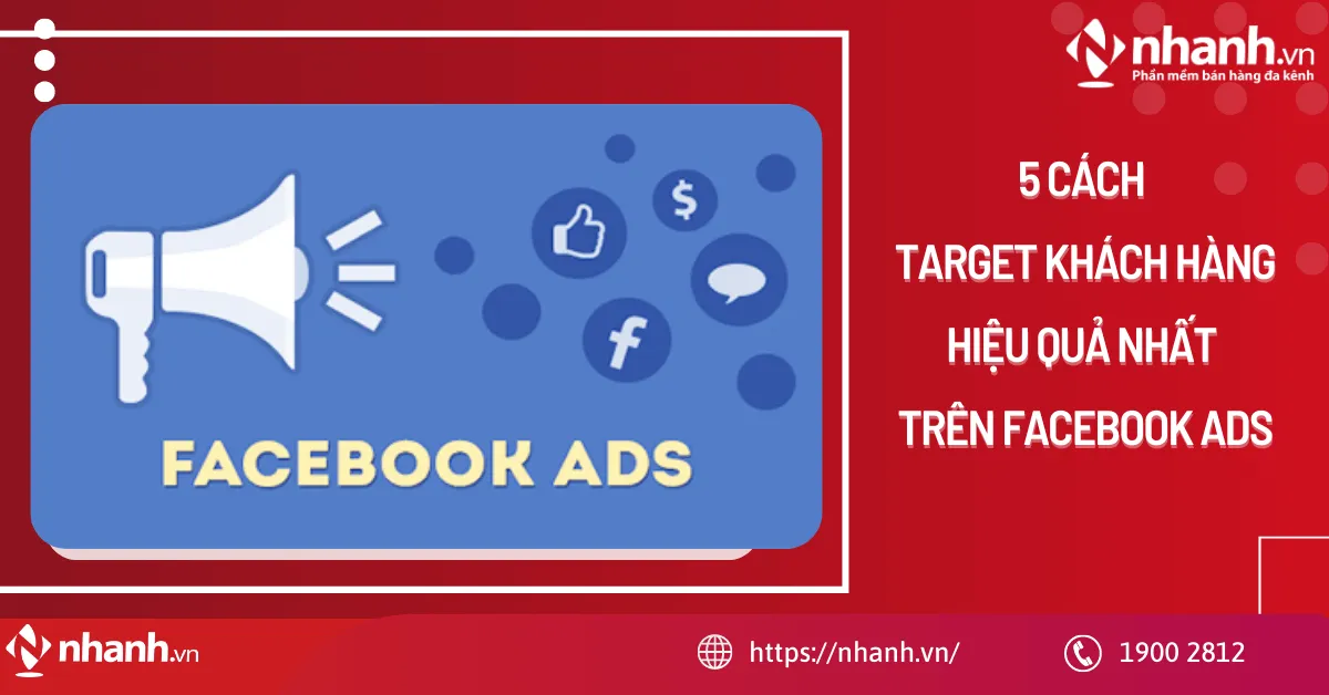 cách target facebook ads hiệu quả Chi tiết A-Z: Tối Ưu Chiến Dịch Quảng Cáo Đạt Lợi Nhuận Bền Vững